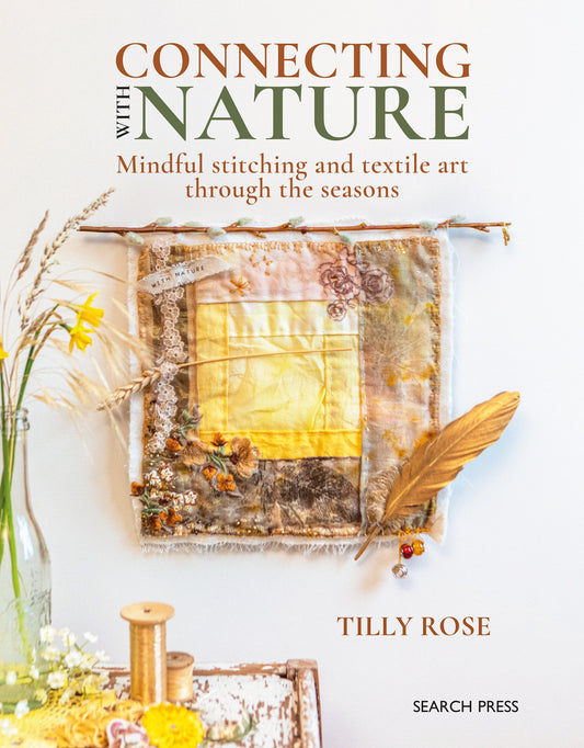 Connecting with Nature - Mindful stitching and textile art through the seasons