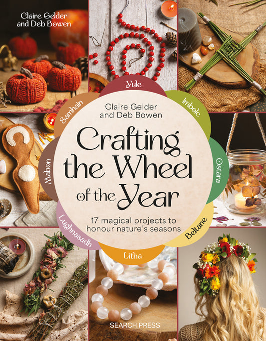 Crafting the Wheel of the Year - 17 magical projects to honour nature�s seasons
