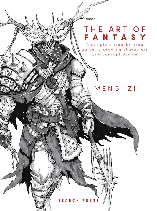 The Art of Fantasy - A complete step-by-step guide to drawing characters and concept design