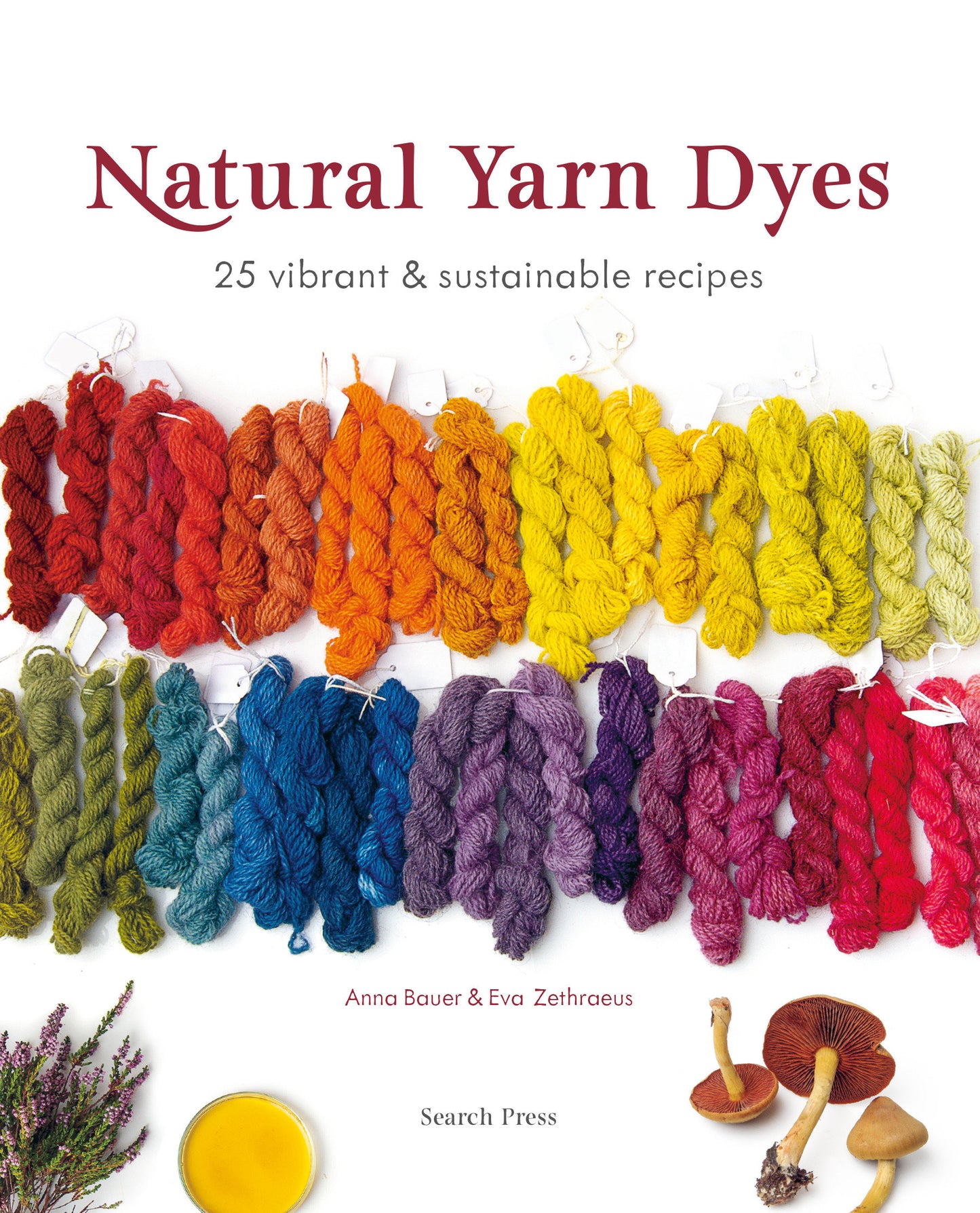 Natural Yarn Dyes - 25 vibrant and sustainable recipes