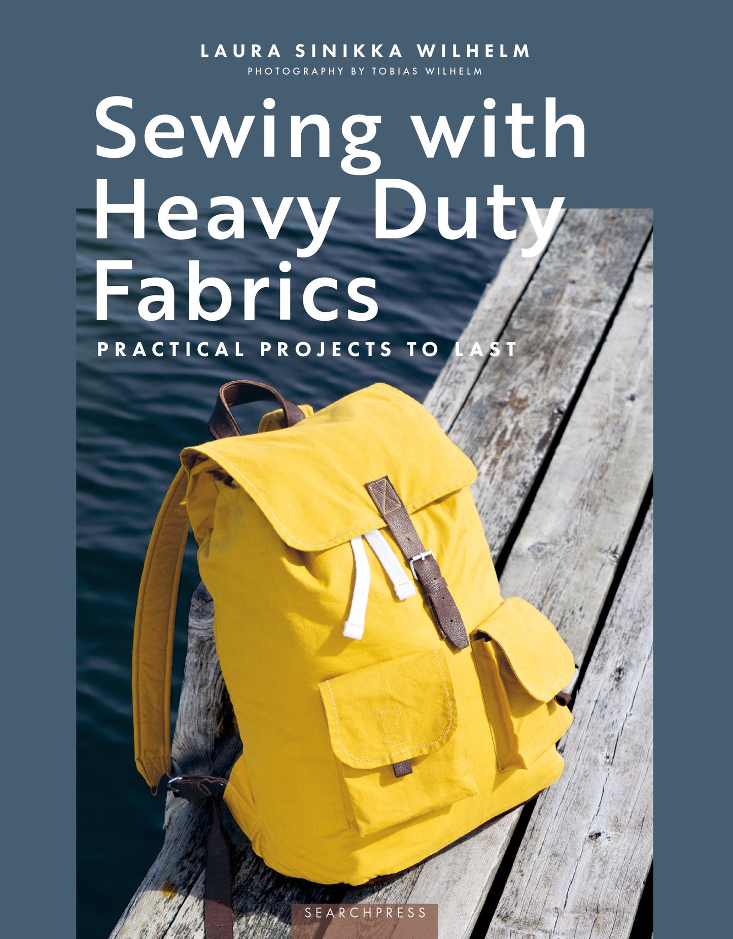 Sewing with Heavy Duty Fabrics - Practical projects to last