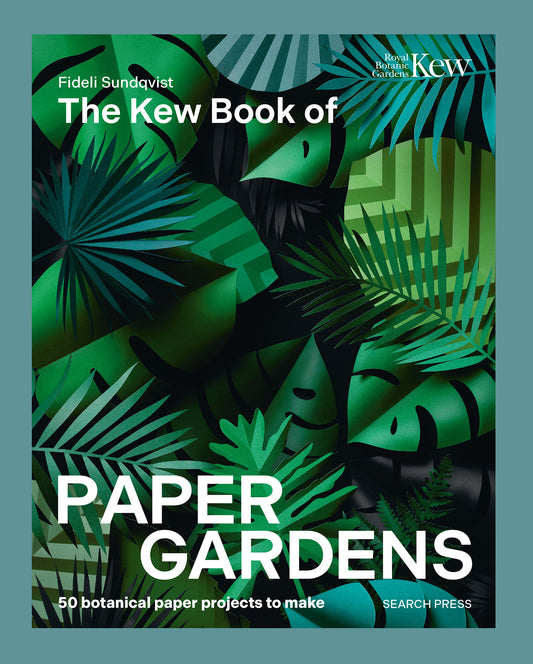 Kew Book of Paper Gardens, The - 50 botanical paper projects to make