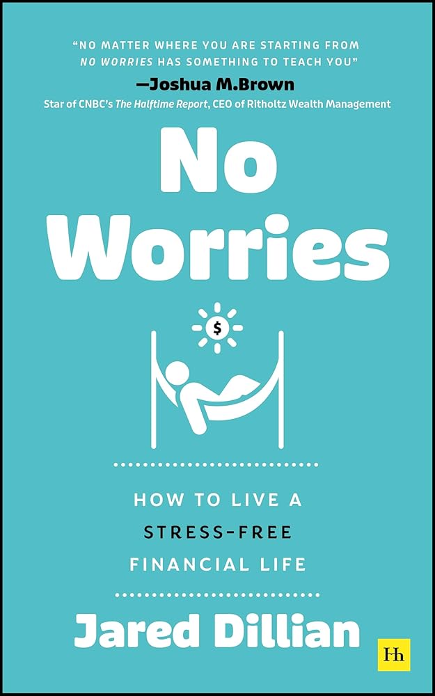 No Worries: How to live a stress-free financial life by Jared Dillian