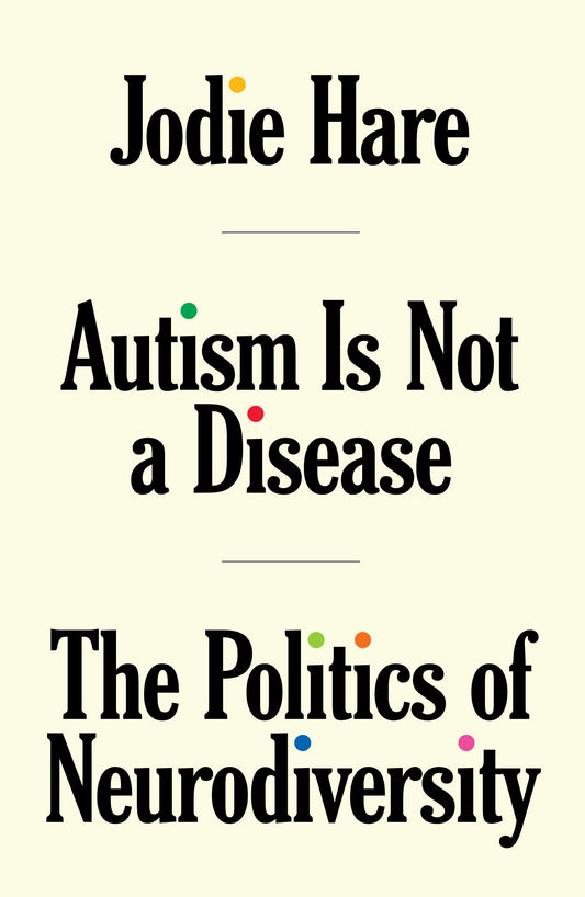 Autism Is Not A Disease - The Politics of Neurodiversity