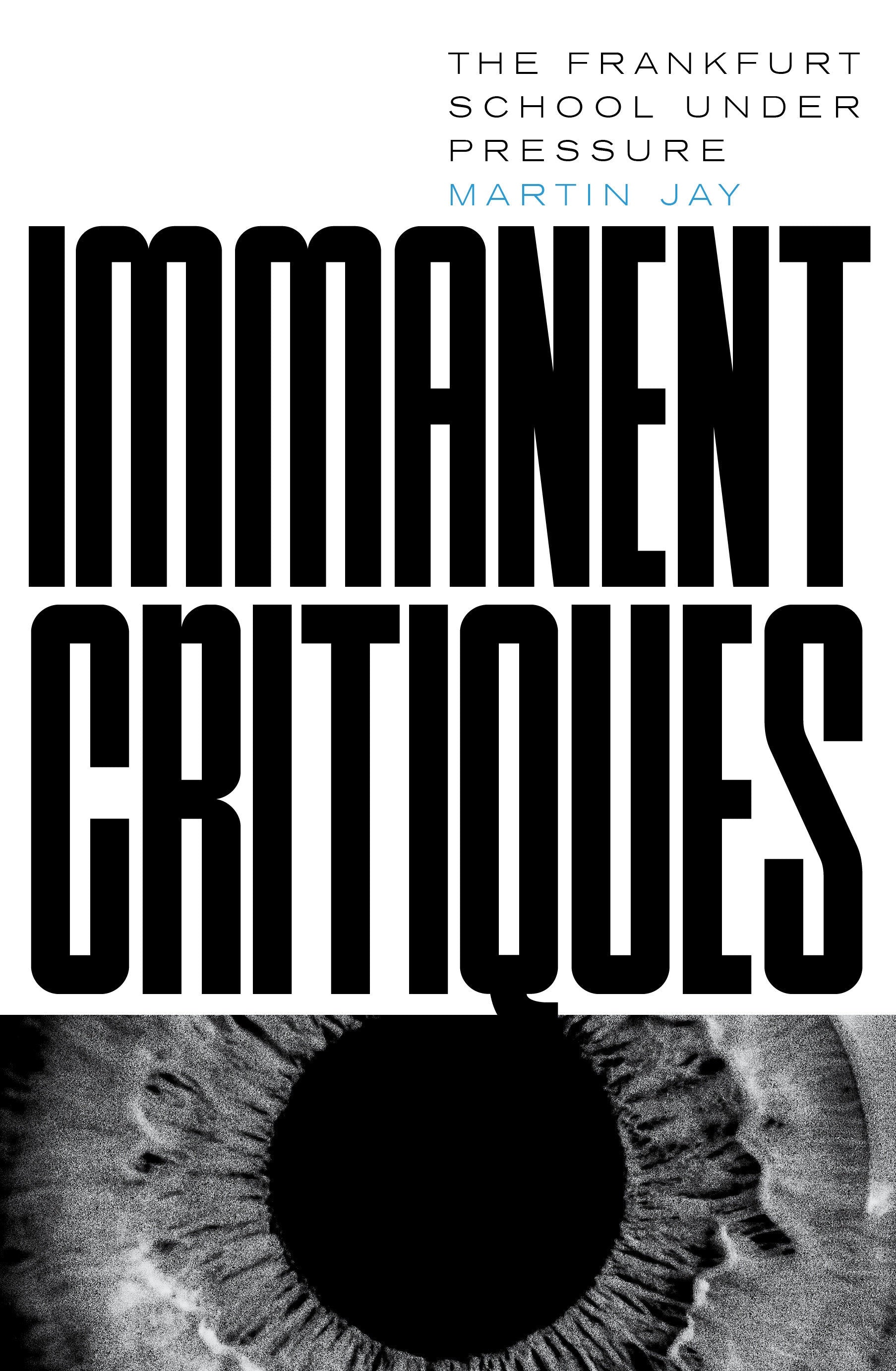 Immanent Critiques - The Frankfurt School under Pressure