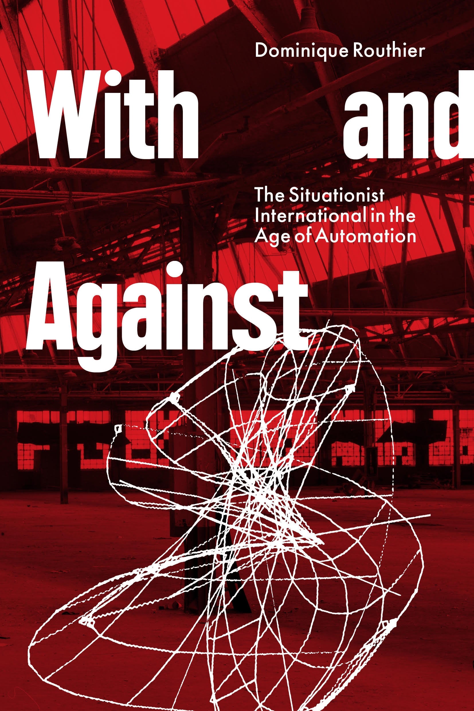 With and Against - The Situationist International in the Age of Automation