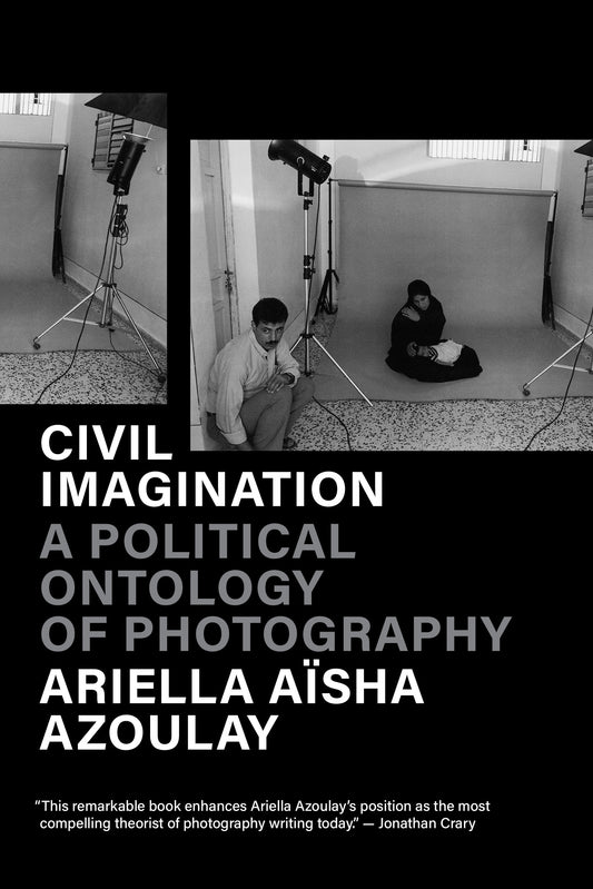 Civil Imagination - A Political Ontology of Photography