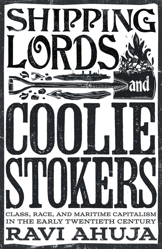 Shipping Lords and Coolie Stokers - Class, Race, and Maritime Capitalism in the Early Twentieth Century