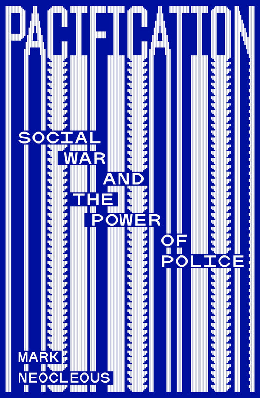 Pacification - Social War and the Power of Police