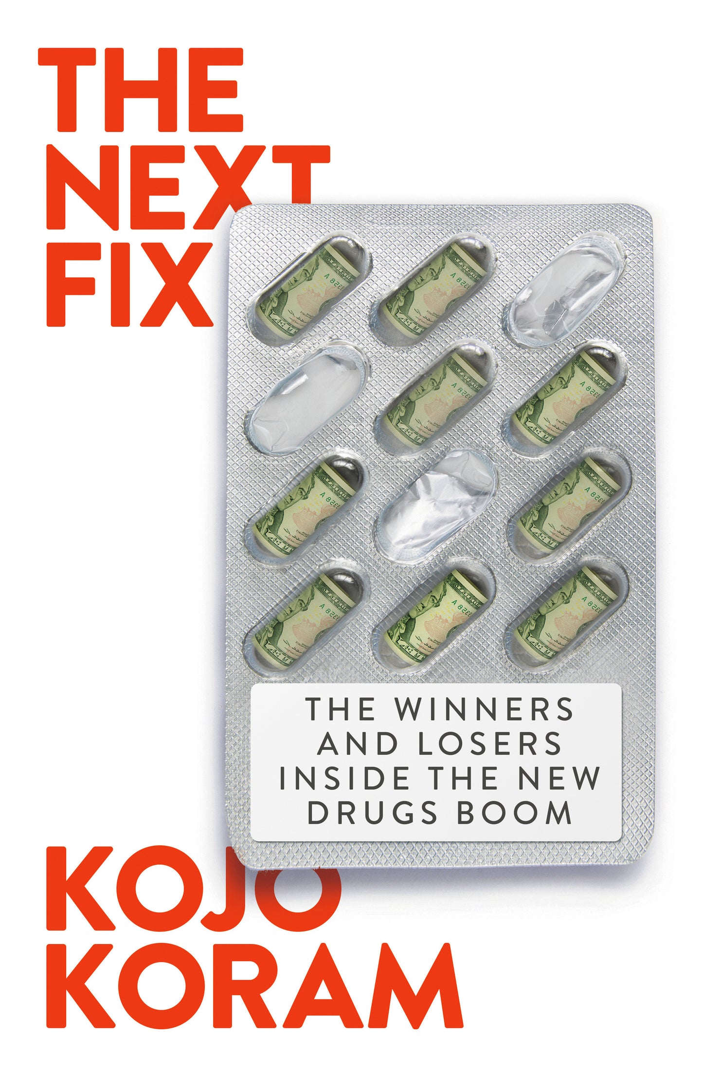 The Next Fix - The Past and Future of Capitalism's Addiction to Drugs