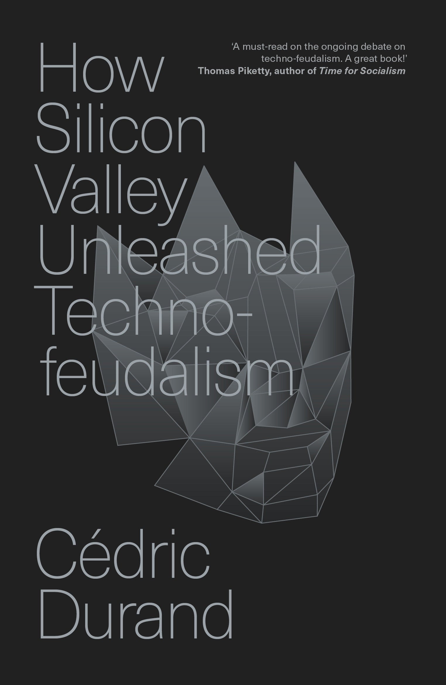 How Silicon Valley Unleashed Techno-feudalism - The Making of the Digital Economy