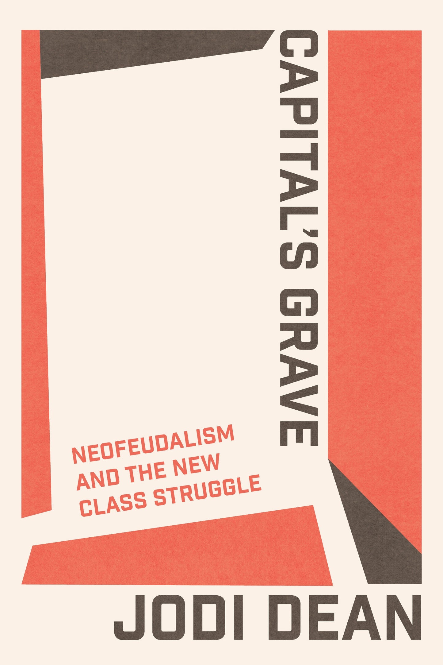 Capital's Grave - Neofeudalism and the New Class Struggle