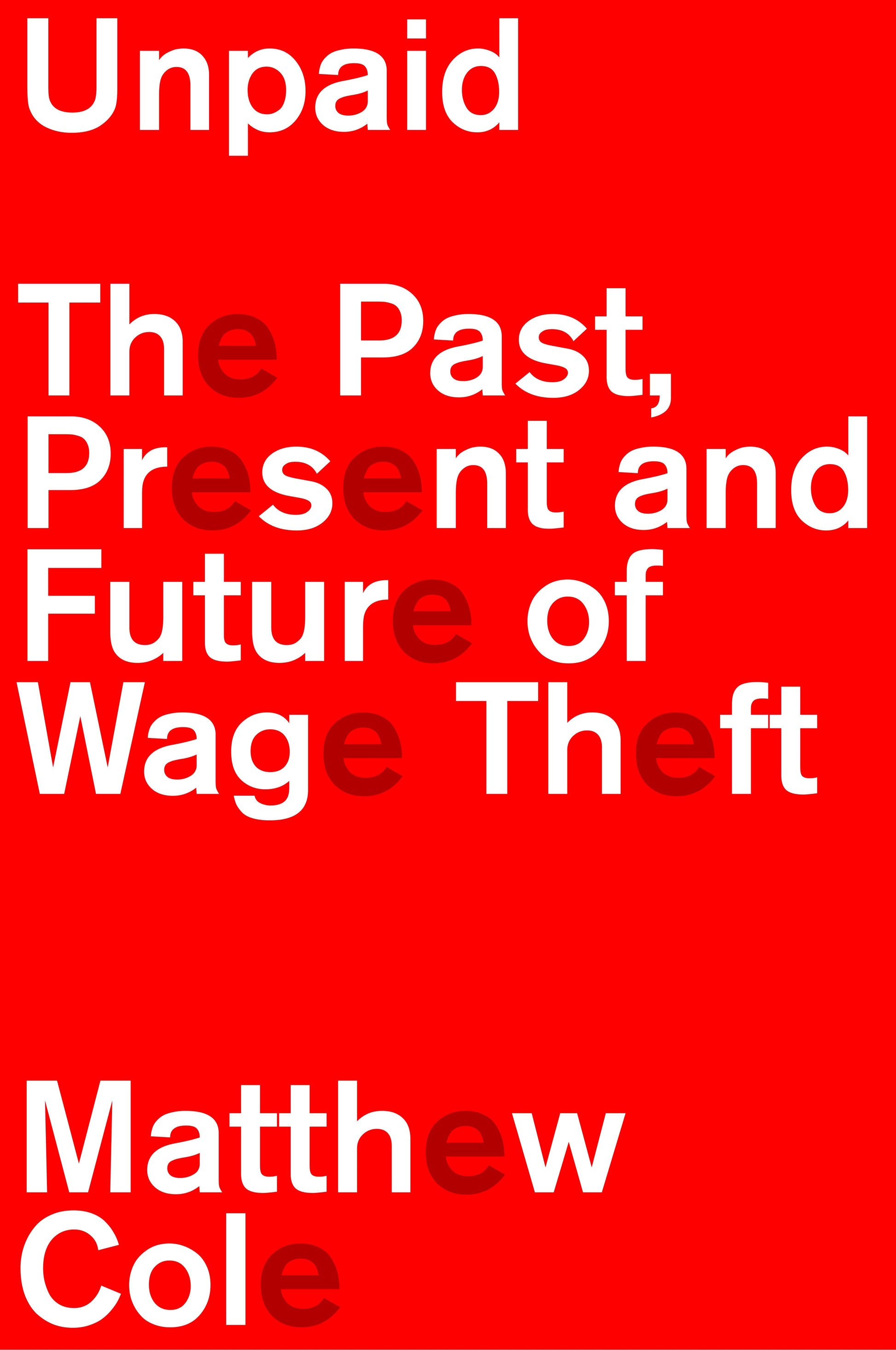 Unpaid - The Past, Present and Future of Wage Theft