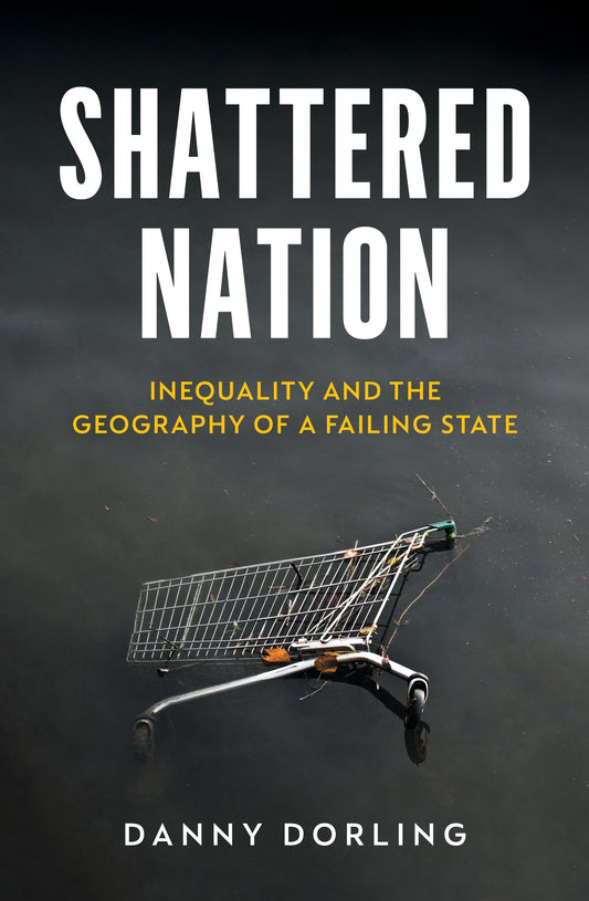Shattered Nation - Inequality and the Geography of A Failing State
