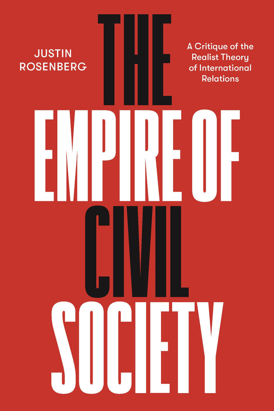 The Empire of Civil Society - A Critique of the Realist Theory of International Relations
