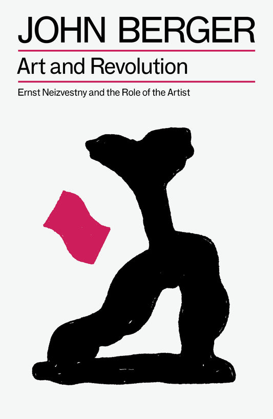 Art and Revolution - Ernst Neizvestny and the Role of the Artist (The Essential John Berger)