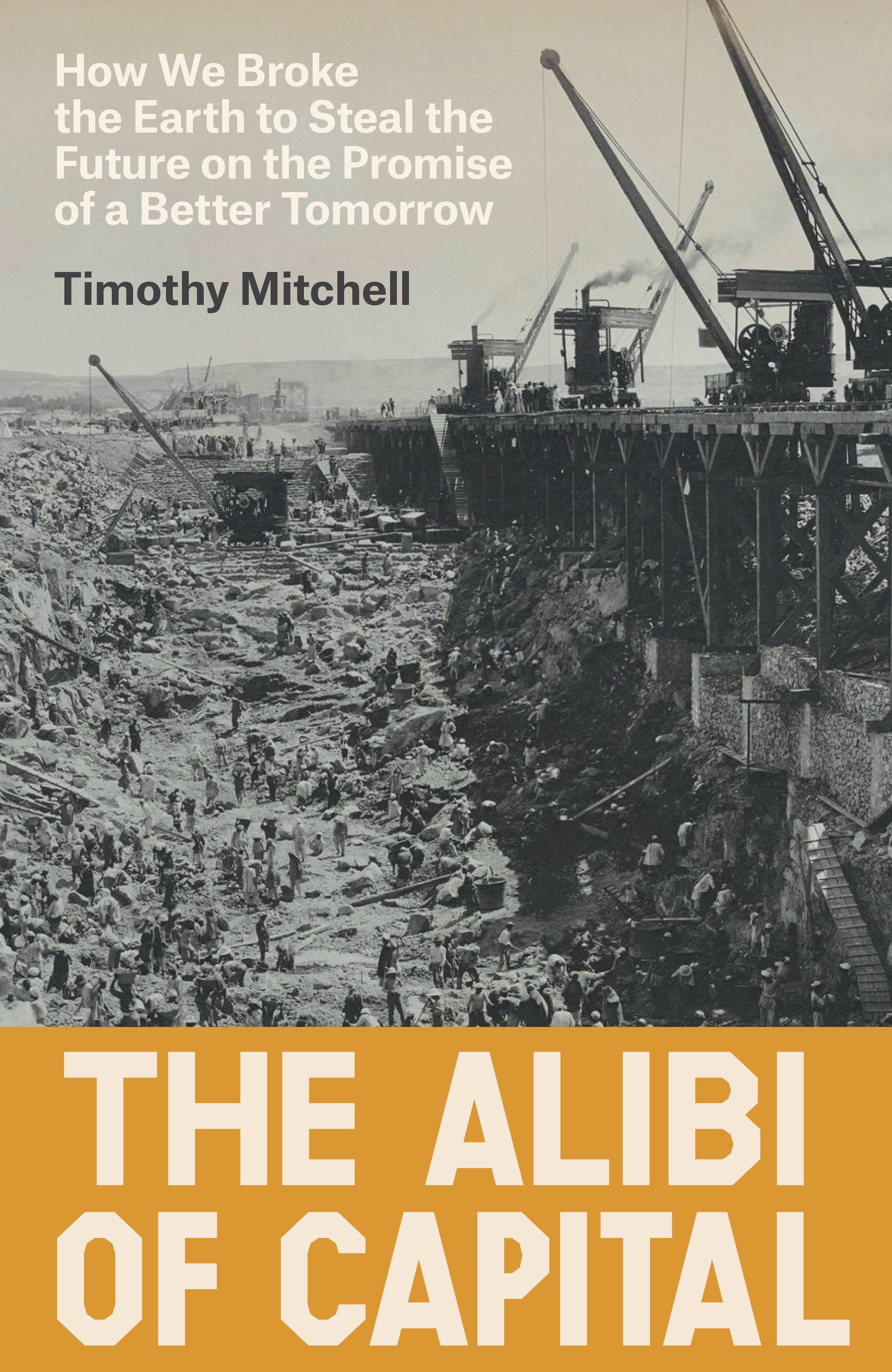 The Alibi of Capital - How We Broke the Earth to Steal the Future on the Promise of a Better Tomorrow