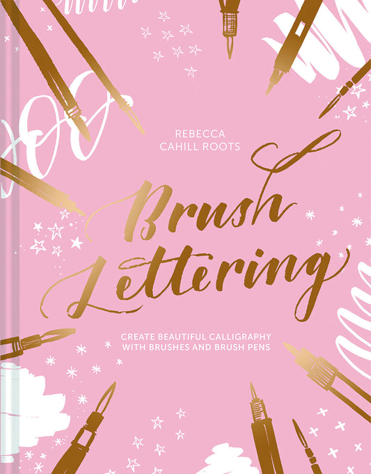 Brush Lettering - Create Beautiful Calligraphy With Brushes and Brush Pens