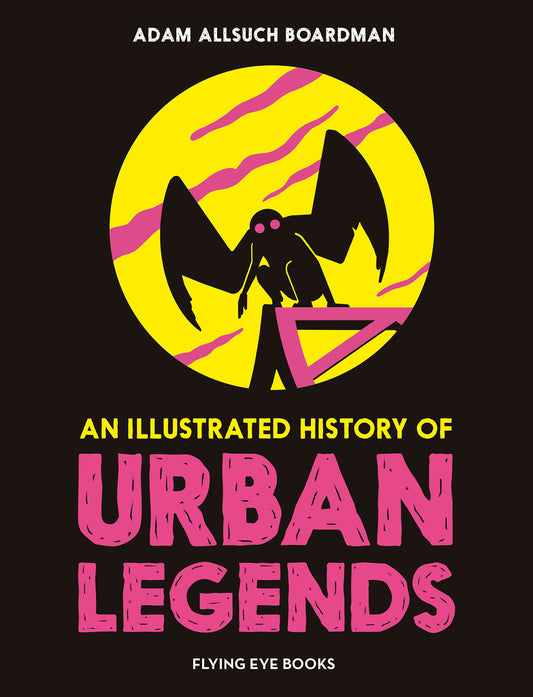 An Illustrated History of Urban Legends (An Illustrated History of)