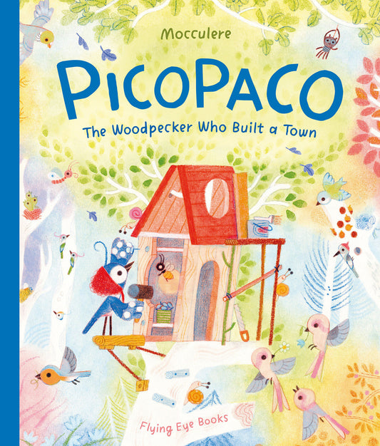 Picopaco - The Woodpecker Who Built a Town