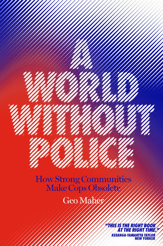 A World Without Police - How Strong Communities Make Cops Obsolete