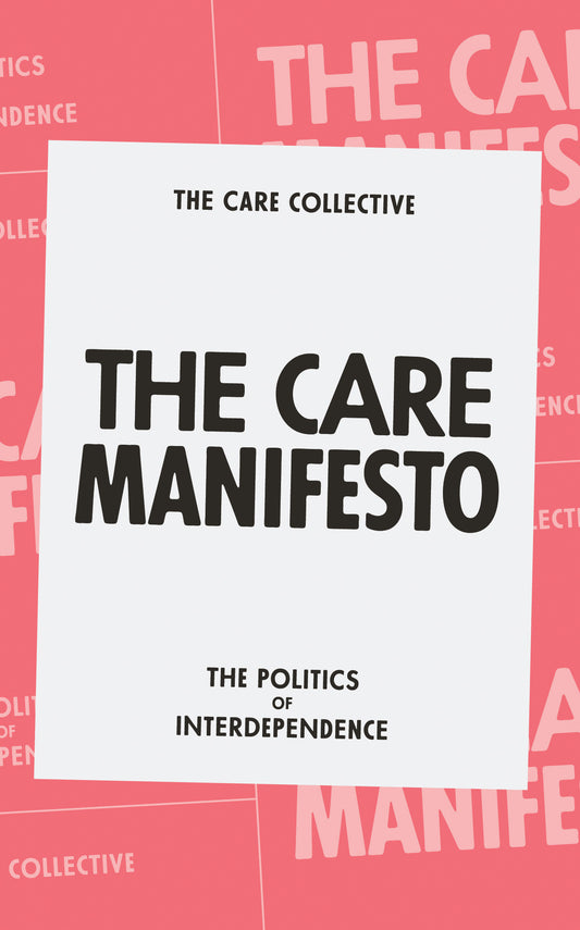 The Care Manifesto - The Politics of Interdependence