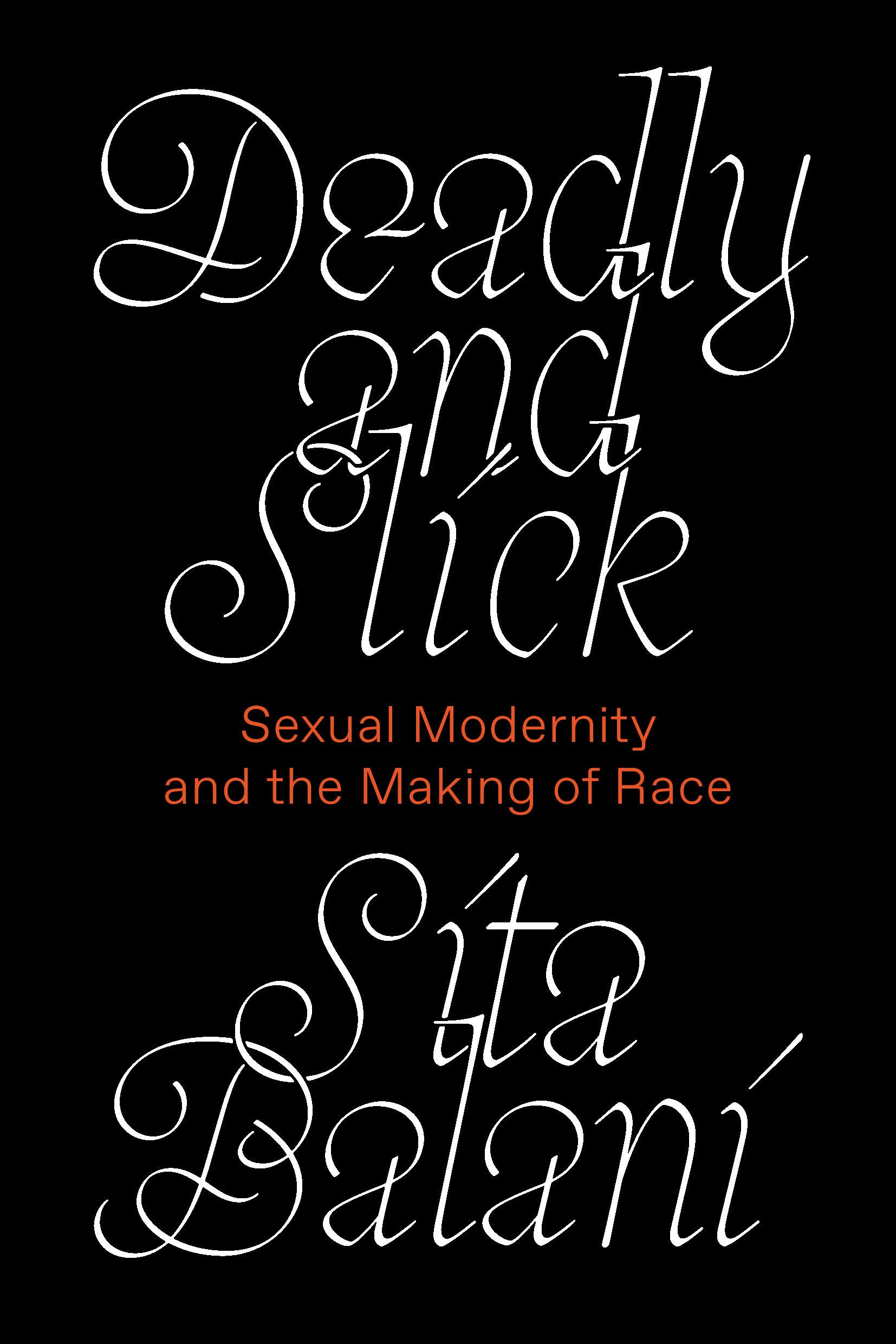 Deadly and Slick - Sexual Modernity and the Making of Race