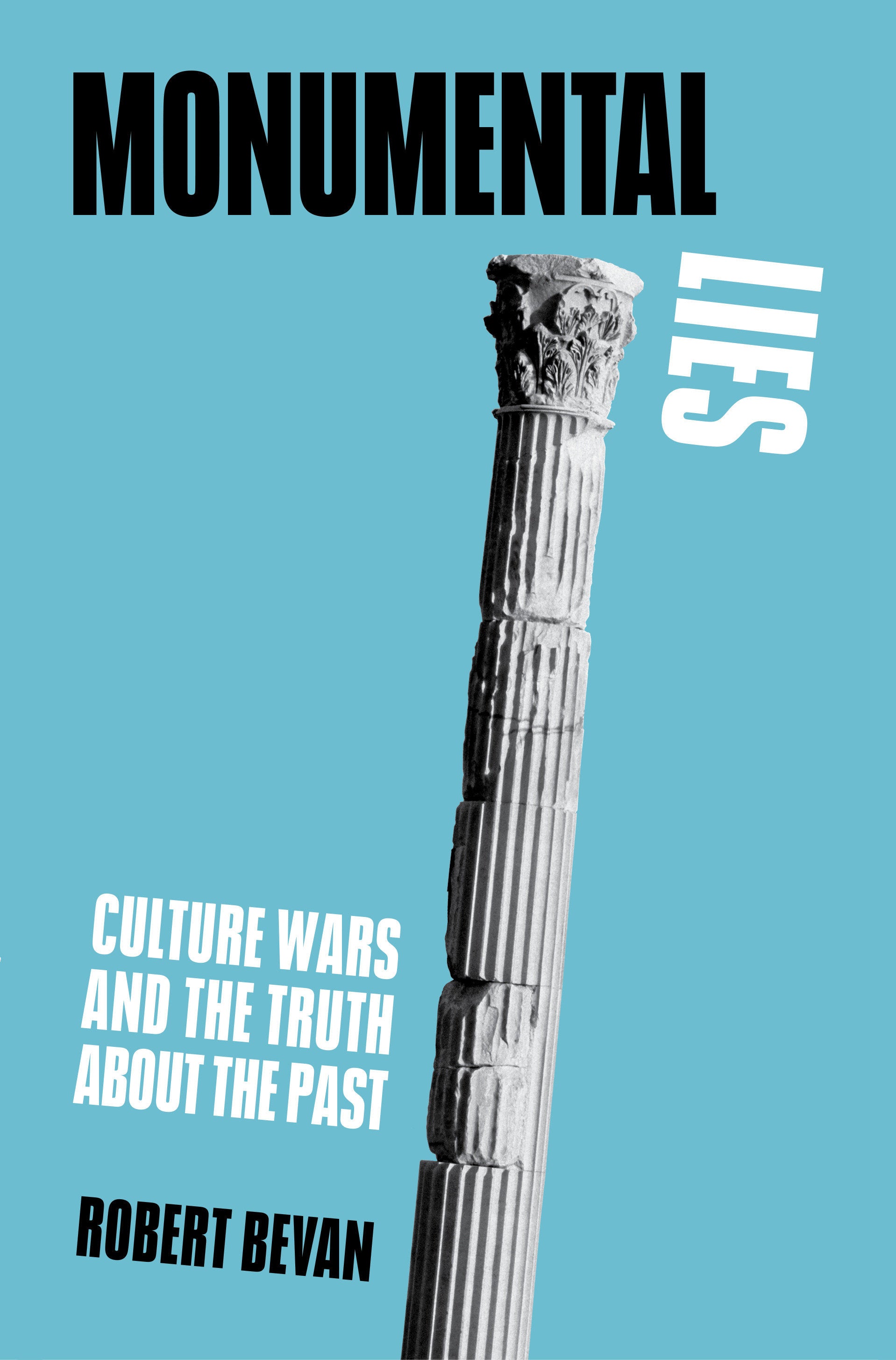Monumental Lies - Culture Wars and the Truth about the Past