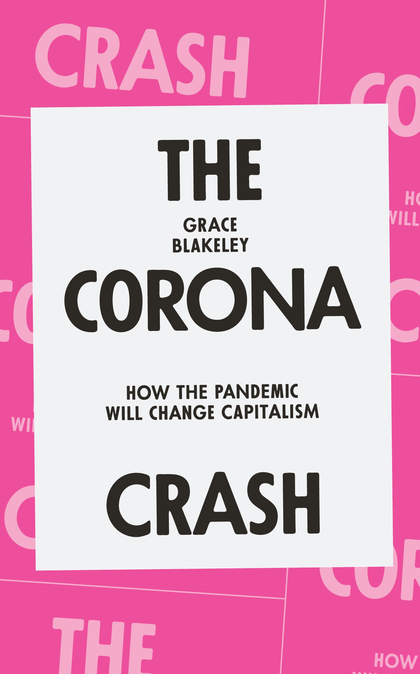The Corona Crash - How the Pandemic Will Change Capitalism (CORONAVIRUS PAMPHLETS)