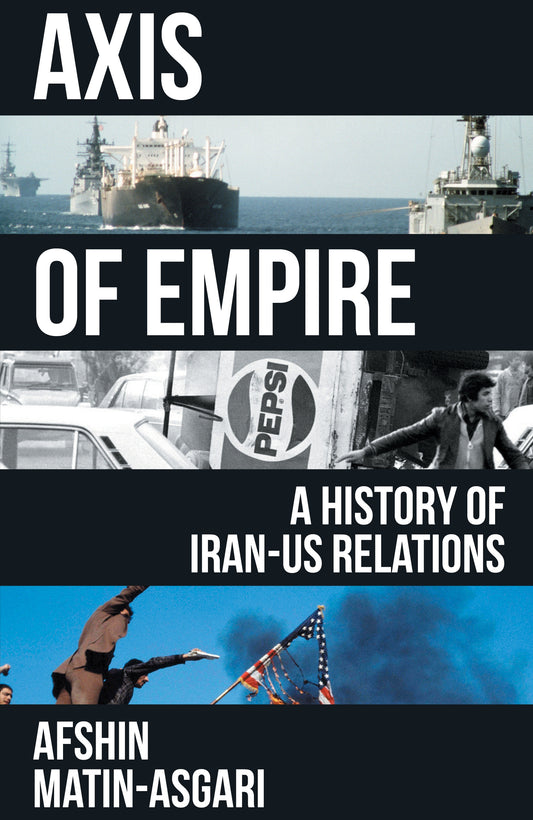 Axis of Empire - A History of IranUS Relations