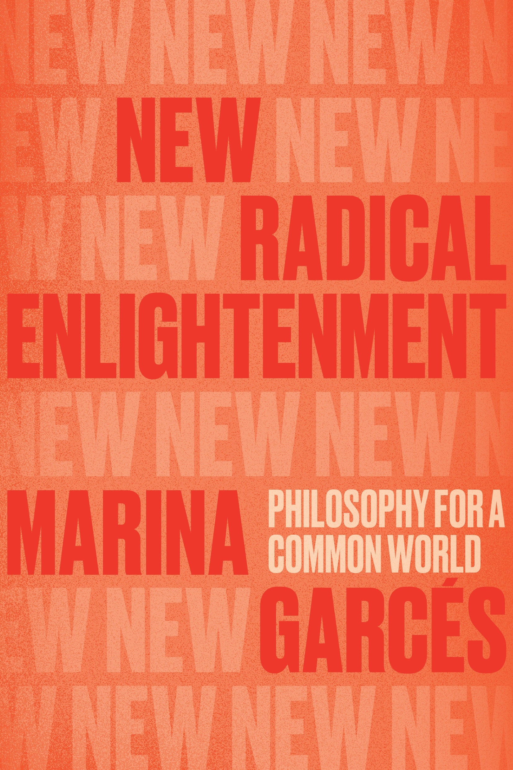 New Radical Enlightenment - Philosophy for a Common World