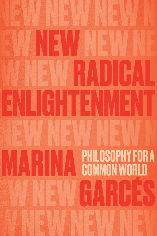 New Radical Enlightenment - Philosophy for a Common World
