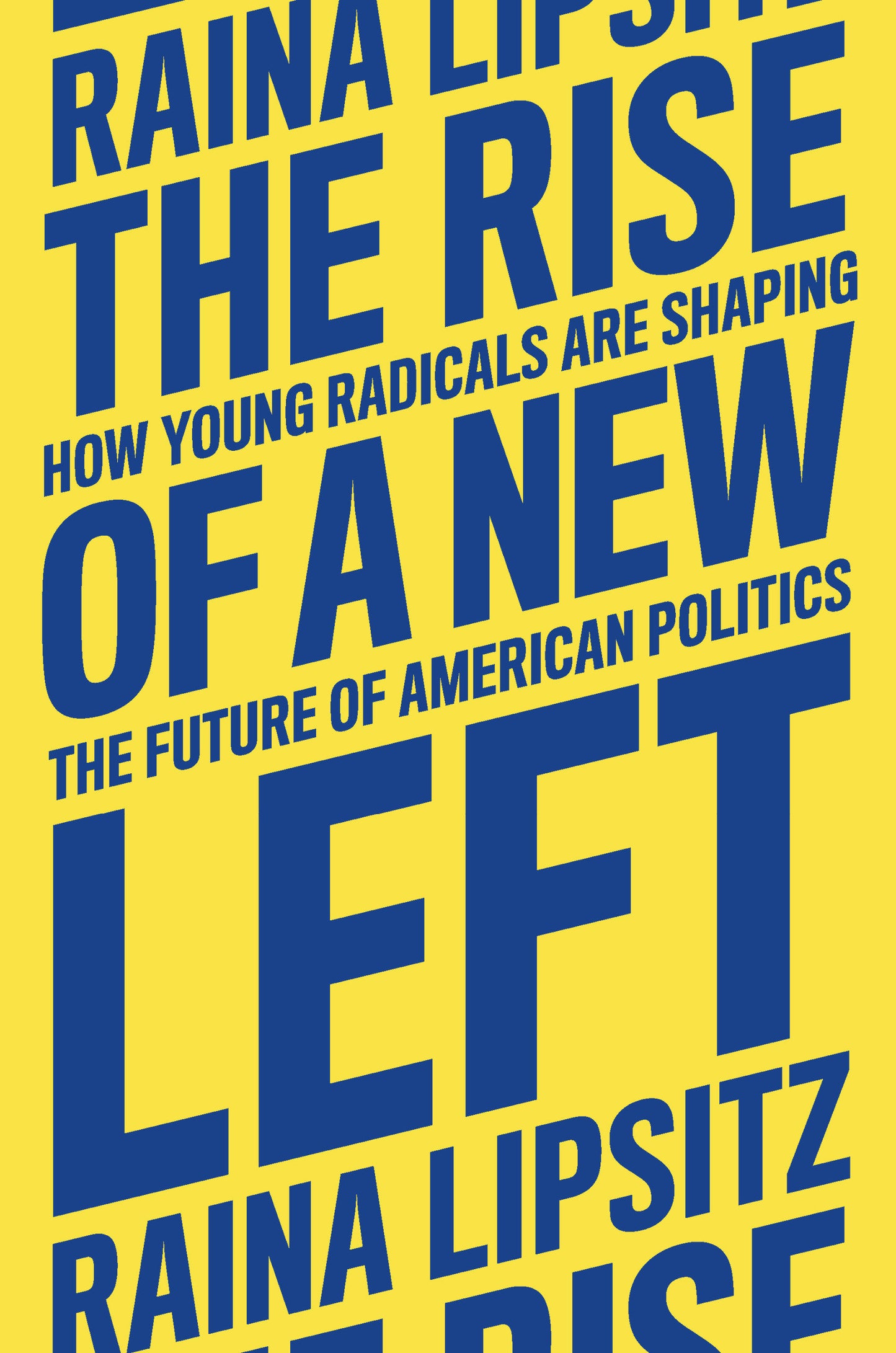 The Rise of a New Left - How Young Radicals Are Shaping the Future of American Politics