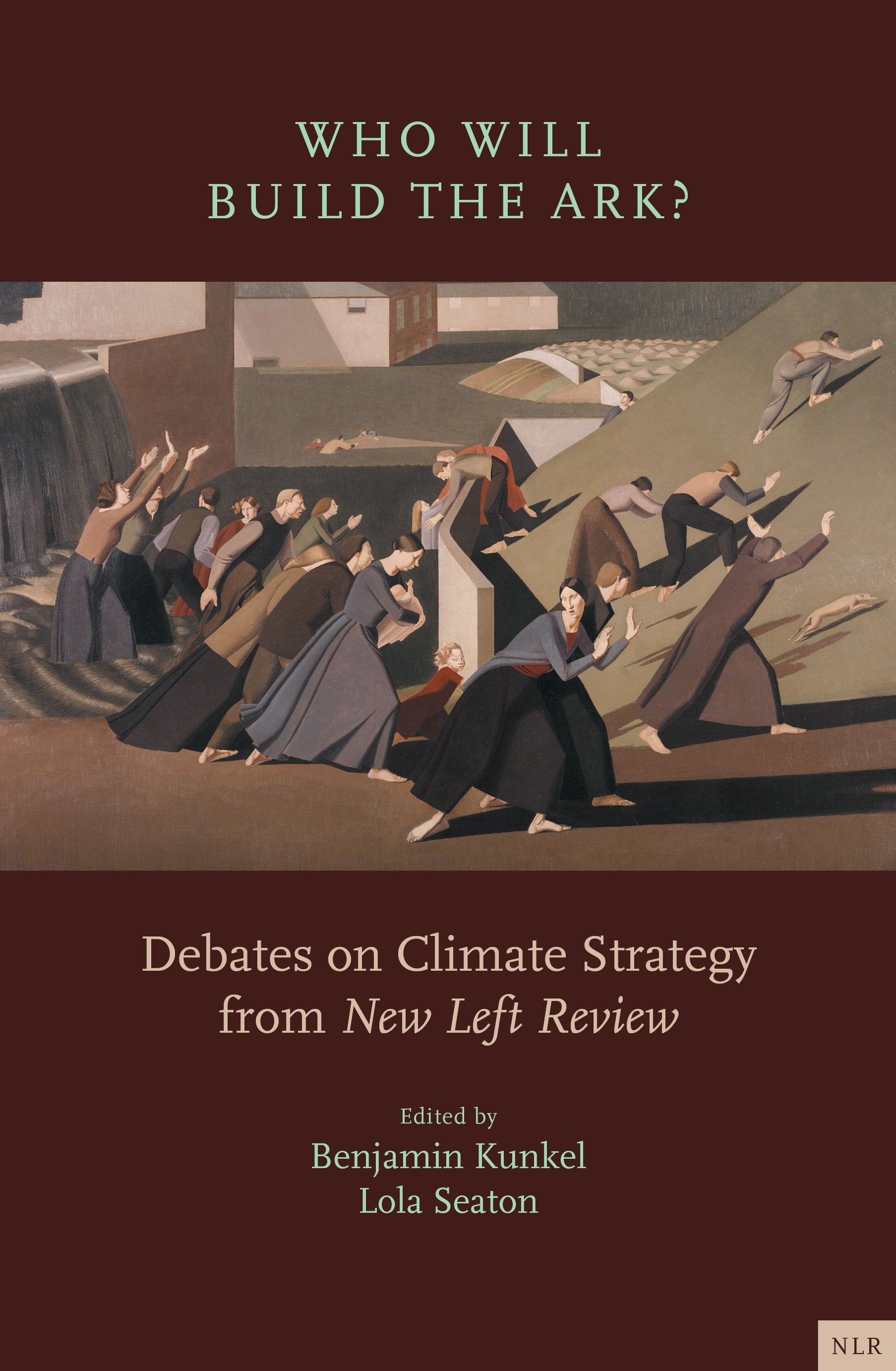 Who Will Build the Ark? - Debates on Climate Strategy from New Left Review