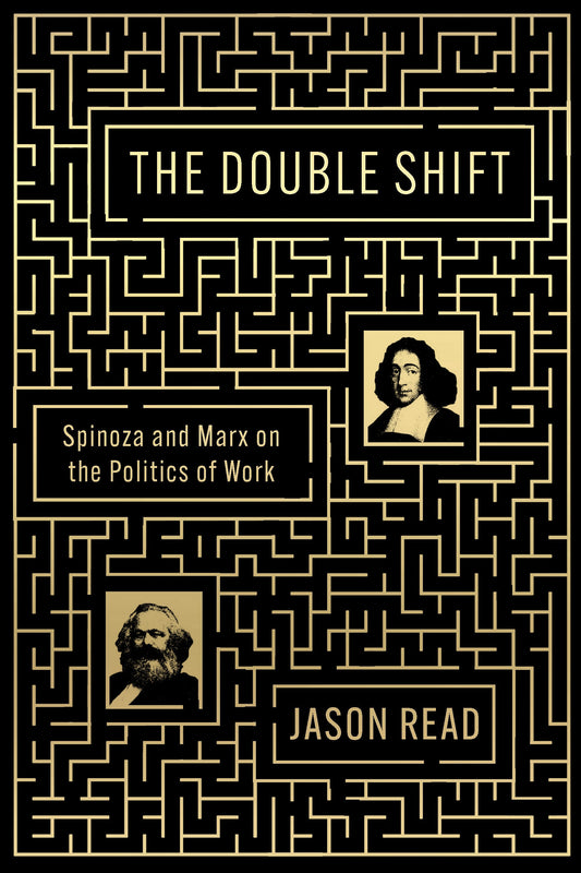 The Double Shift - Spinoza and Marx on the Politics of Work