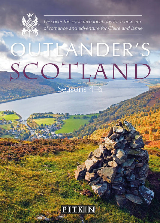 Outlander�s Scotland Seasons 4�6 - Discover the Evocative Locations for a New Era of Romance and Adventure for Claire and Jamie
