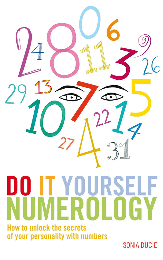 Do It Yourself Numerology - How to Unlock the Secrets of Your Personality with Numbers