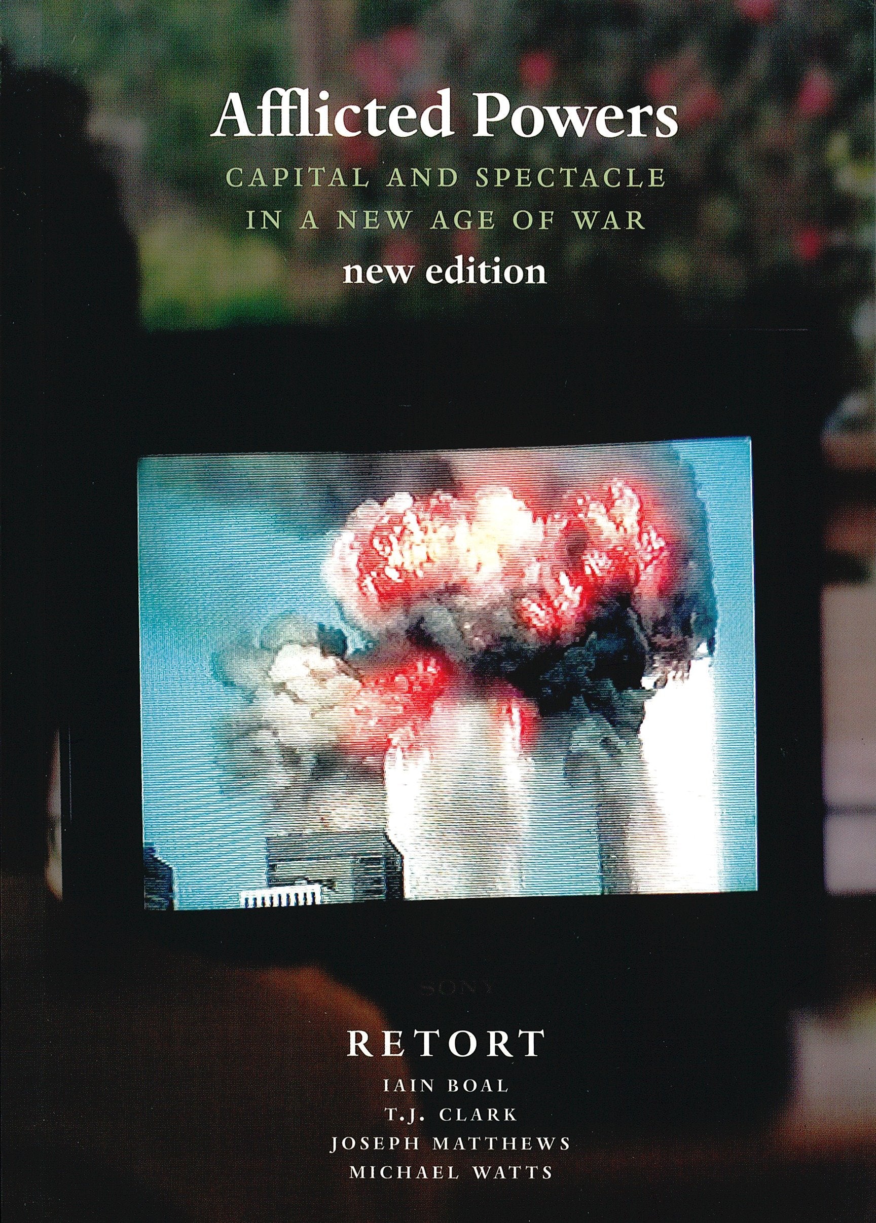 Afflicted Powers - Capital and Spectacle in a New Age of War