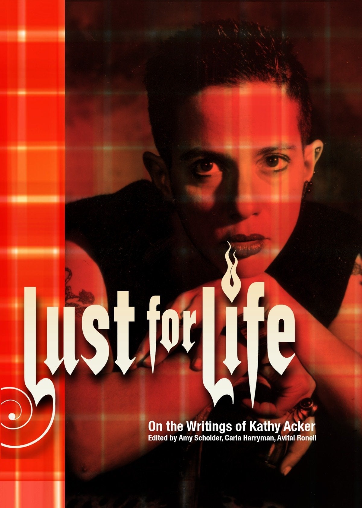 Lust For Life - On the Writings of Kathy Acker