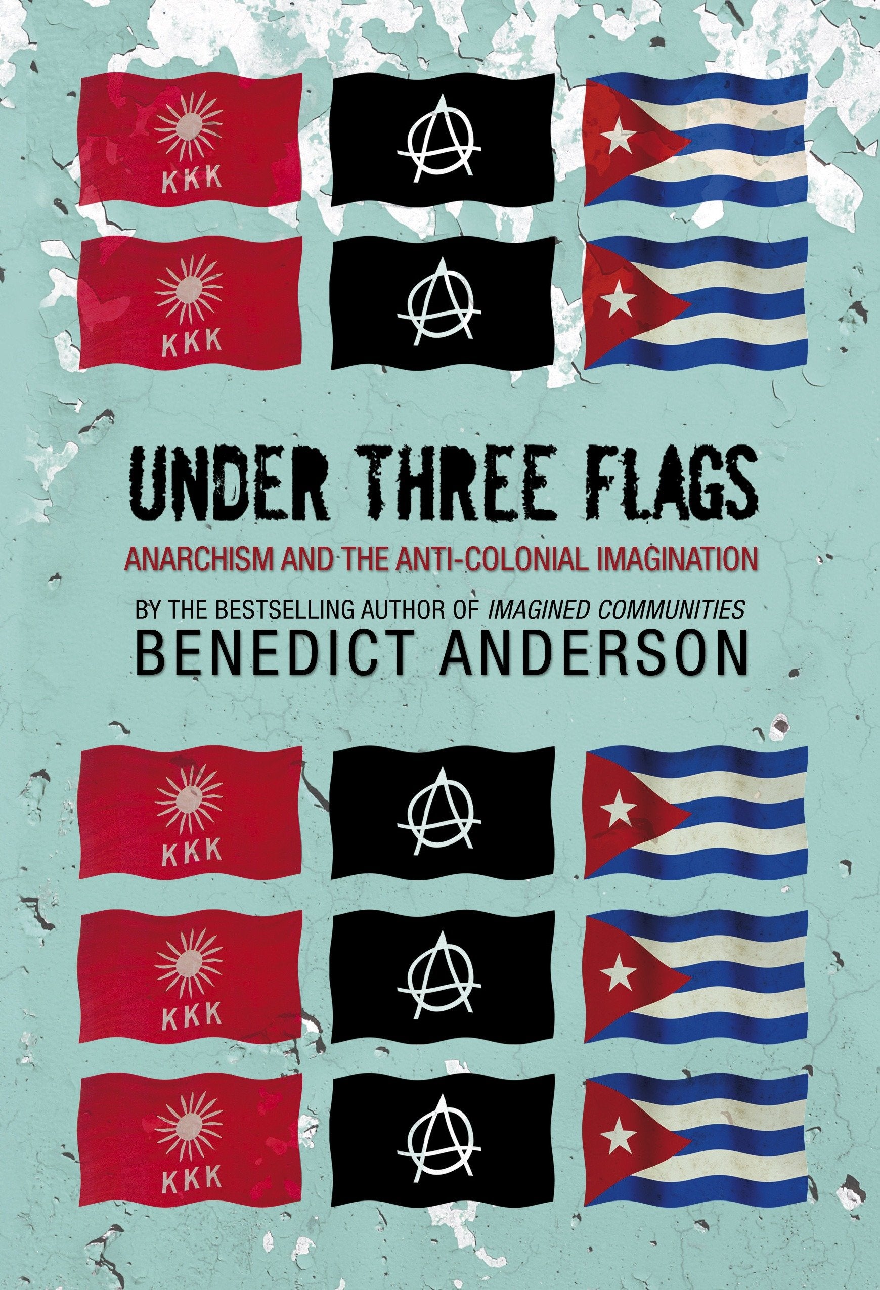 Under Three Flags - Anarchism and the Anti-Colonial Imagination