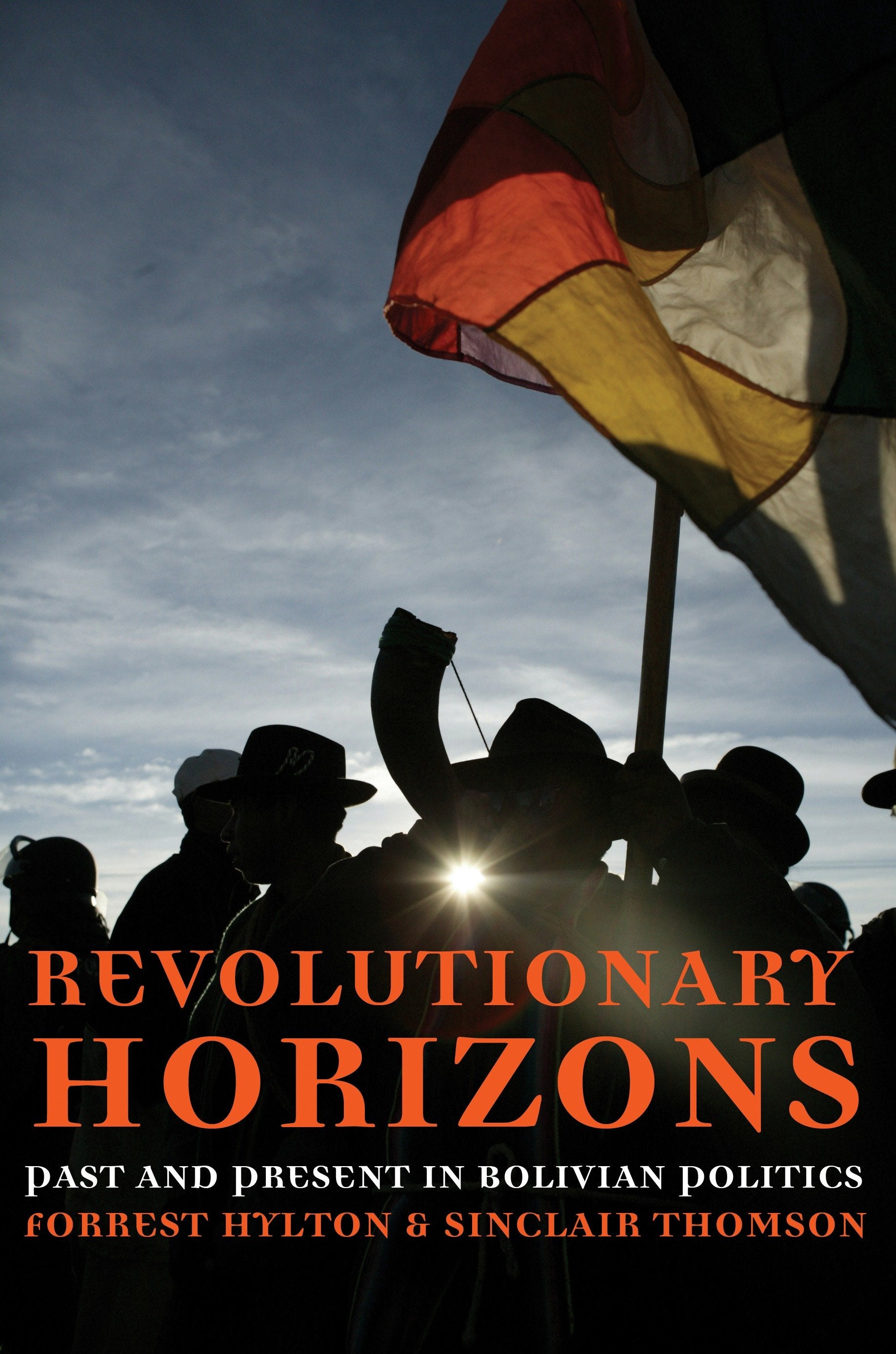 Revolutionary Horizons - Past and Present in Bolivian Politics