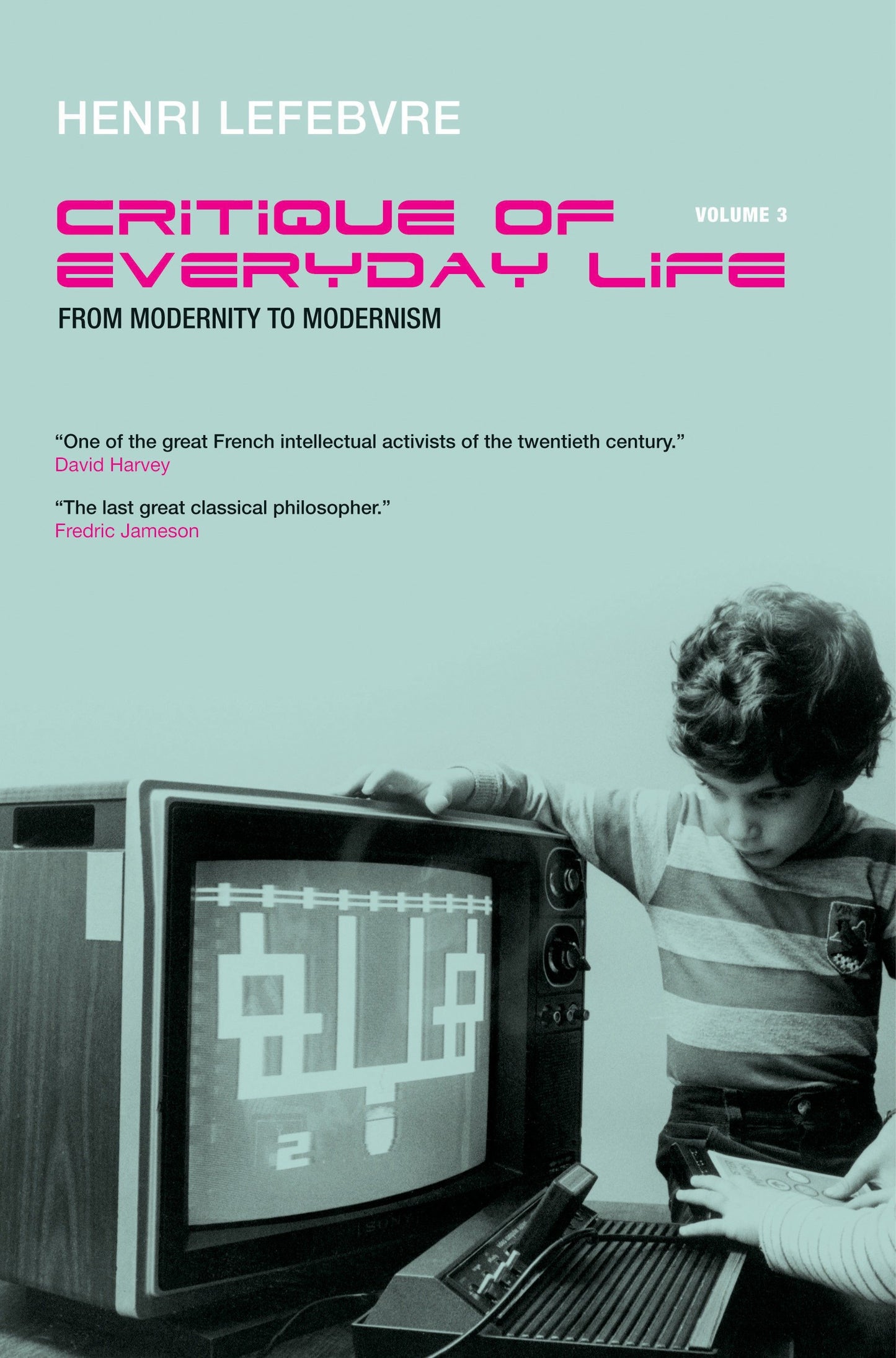 Critique of Everyday Life, Vol. 3 - From Modernity to Modernism (Towards a Metaphilosophy of Daily Life)