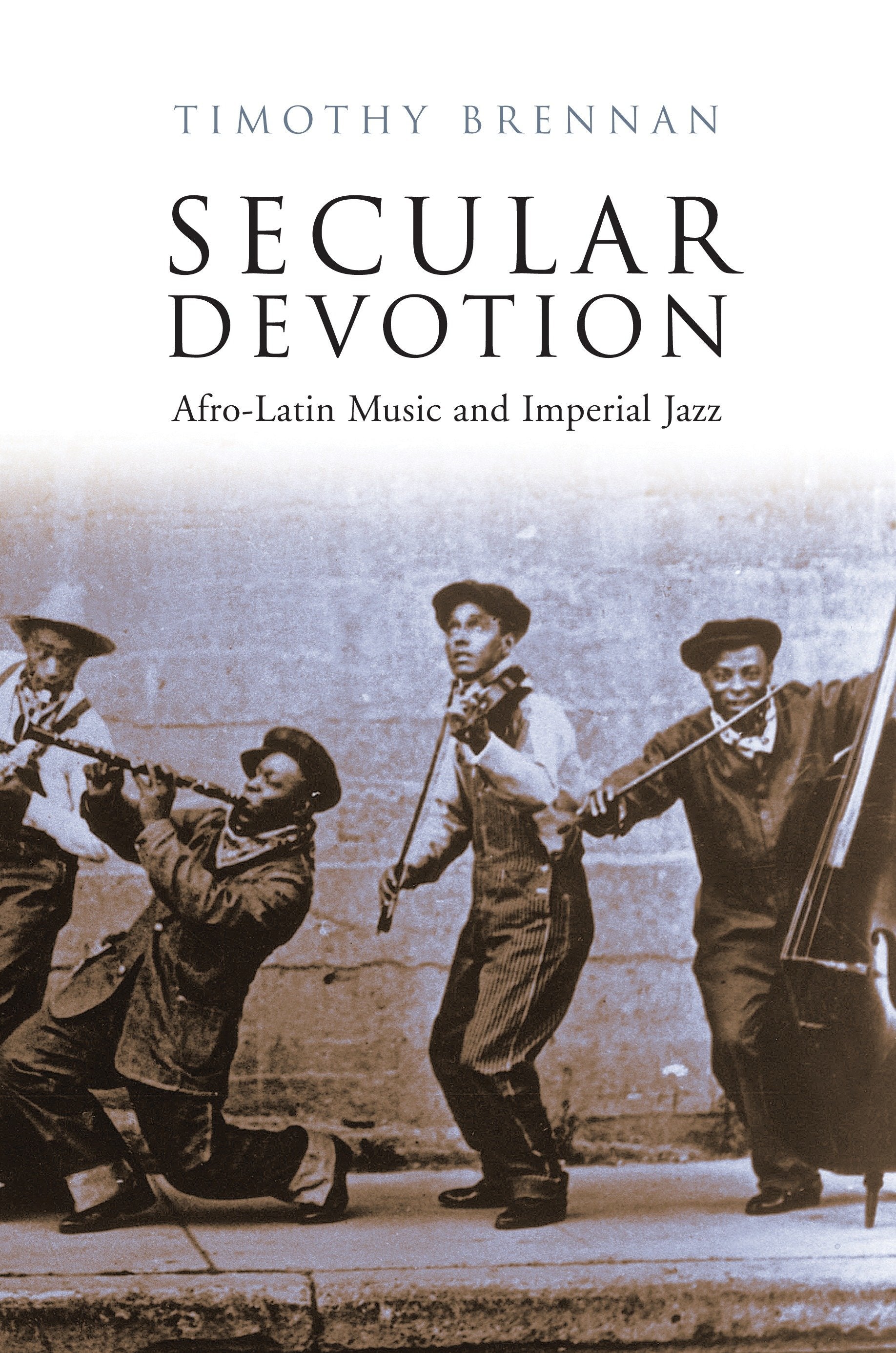 Secular Devotion - Afro-latin Music and Imperial Jazz