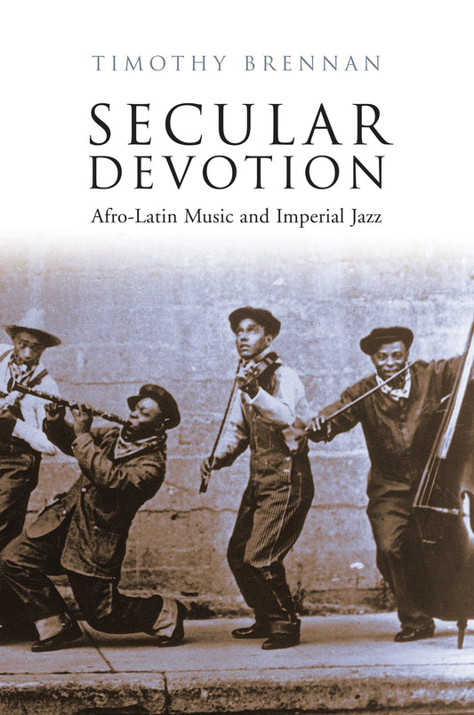 Secular Devotion - Afro-latin Music and Imperial Jazz