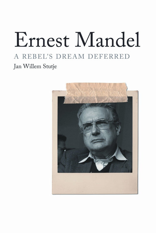 Ernest Mandel - A Rebel's Dream Deferred