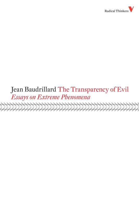 The Transparency of Evil - Essays on Extreme Phenomena (Radical Thinkers)