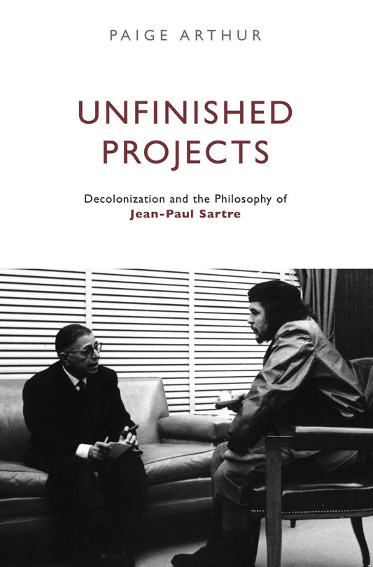 Unfinished Projects - Decolonization and the Philosophy of Jean-Paul Sartre