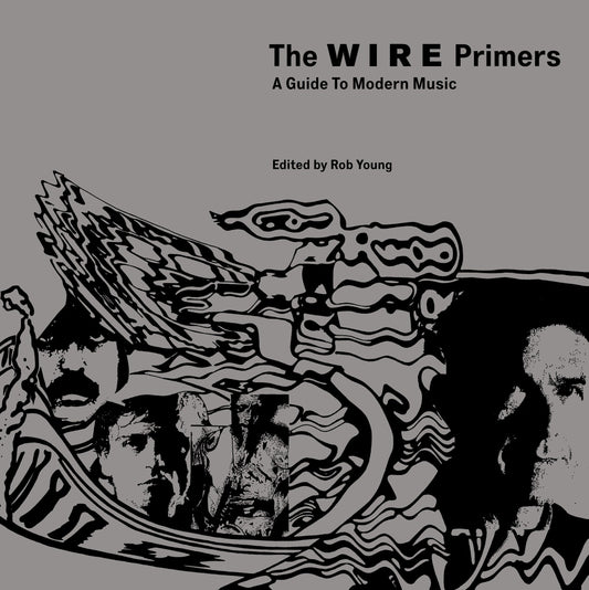 The Wire Primers - A Guide to Modern Music