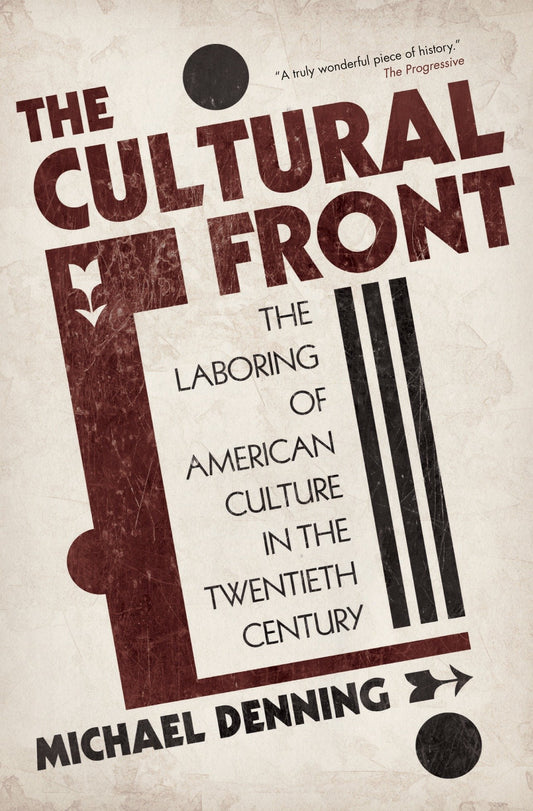 The Cultural Front - The Laboring of American Culture in the Twentieth Century