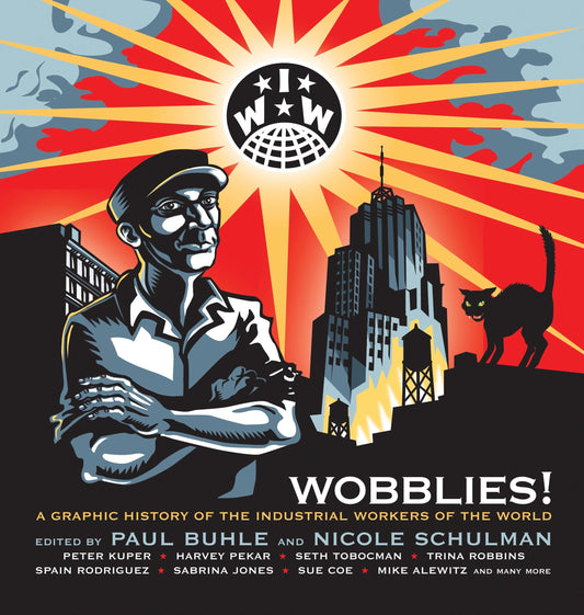 Wobblies! - A Graphic History of the Industrial Workers of the World